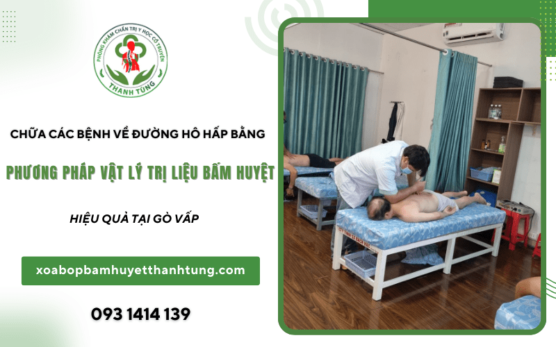 Chữa các bệnh về đường hô hấp hiệu quả tại Gò Vấp bằng phương pháp vật lý trị liệu bấm huyệt 